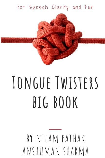 Tongue Twisters Big Book: For Speech Clarity & Fun by Sharma, Anshuman