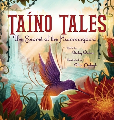 Taíno Tales: The Secret of the Hummingbird by Weber, Vicky
