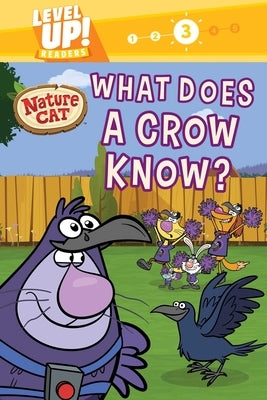 Nature Cat: What Does a Crow Know? (Level Up! Readers): A Beginning Reader Science & Animal Book for Kids Ages 5 to 7 by Spiffy Entertainment