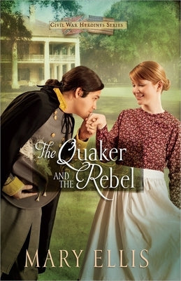 The Quaker and the Rebel: Volume 1 by Ellis, Mary