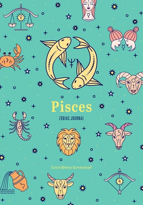 Pisces Zodiac Journal: (Astrology Blank Journal, Gift for Women) by Greenleaf, Cerridwen
