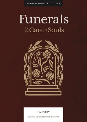 Funerals: For the Care of Souls by Perry, Tim