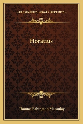 Horatius by Macaulay, Thomas Babington