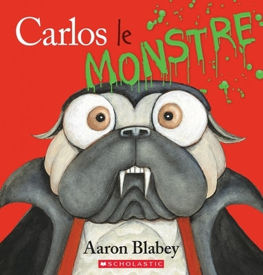 Carlos Le Monstre by Blabey, Aaron