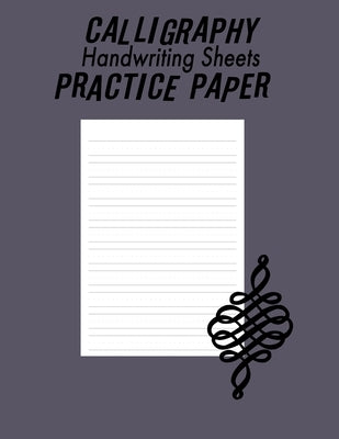 Calligraphy Handwriting Paper For Beginner Practice: Calligraphy Writing Paper And Workbook, 100 Sheet Pages Writing Practice, Lettering Practice Pad by Gifts, Personalized Notebook