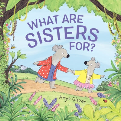 What Are Sisters For? by Glazer, Anya