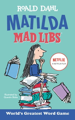 Matilda Mad Libs: World's Greatest Word Game by Dahl, Roald