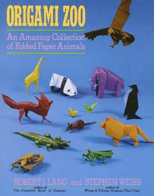 Origami Zoo: An Amazing Collection of Folded Paper Animals by Lang, Robert J.