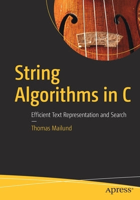 String Algorithms in C: Efficient Text Representation and Search by Mailund, Thomas