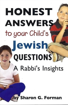 Honest Answers to Your Child's Jewish Questions: A Rabbi's Insights by House, Behrman