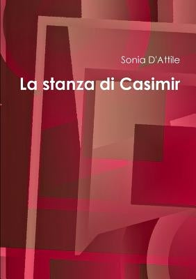 La stanza di Casimir by D'Attile, Sonia