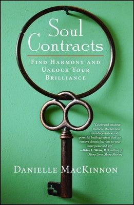 Soul Contracts: Find Harmony and Unlock Your Brilliance by MacKinnon, Danielle