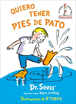 Quiero Tener Pies de Pato (I Wish That I Had Duck Feet (Spanish Edition) by Dr Seuss