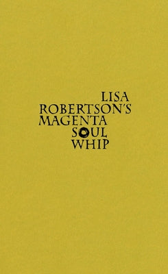 Lisa Robertson's Magenta Soul Whip by Robertson, Lisa