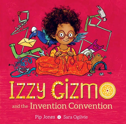 Izzy Gizmo and the Invention Convention by Jones, Pip