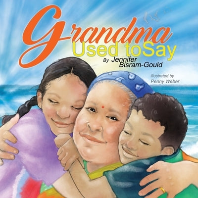 Grandma Used to Say by Bisram-Gould, Jennifer