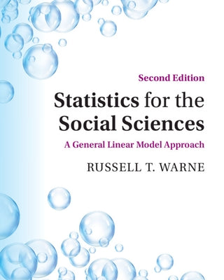 Statistics for the Social Sciences: A General Linear Model Approach by Warne, Russell T.