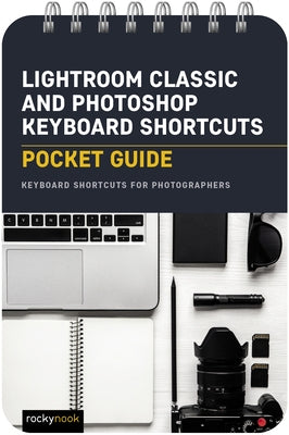 Lightroom Classic and Photoshop Keyboard Shortcuts: Pocket Guide: Keyboard Shortcuts for Photographers by Nook, Rocky