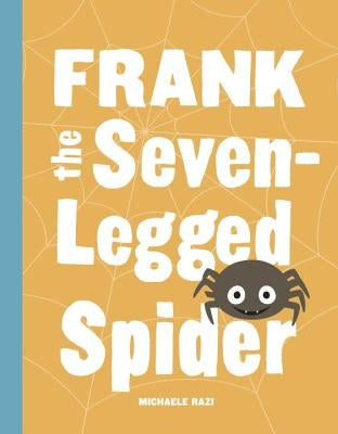 Frank the Seven-Legged Spider by Razi, Michaele