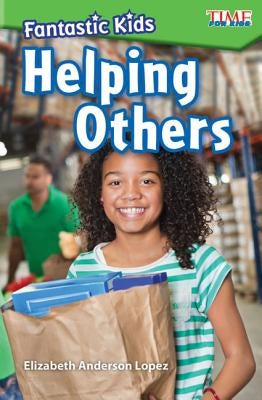 Fantastic Kids: Helping Others by Anderson Lopez, Elizabeth