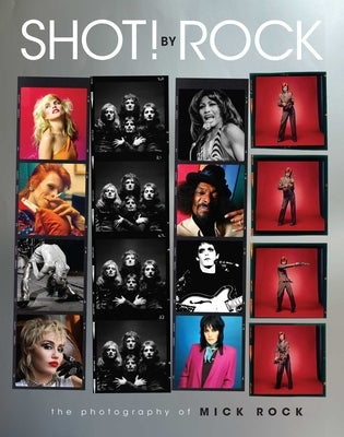 Shot! by Rock: The Photography of Mick Rock by Rock, Mick