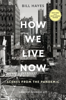 How We Live Now: Scenes from the Pandemic by Hayes, Bill