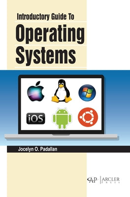 Introductory Guide to Operating Systems by O. Padallan, Jocelyn