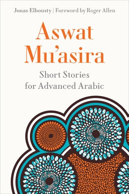 Aswat Mu&#703;asira: Short Stories for Advanced Arabic by Elbousty, Jonas