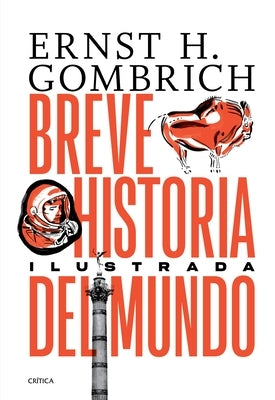 Breve Historia del Mundo. Edición Ilustrada by Gombrich, Ernst H.