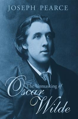 Unmasking of Oscar Wilde by Pearce, Joseph