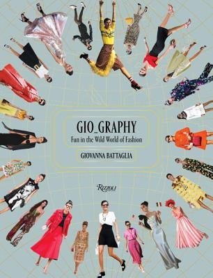 Gio_graphy: Fun in the Wild World of Fashion by Battaglia, Giovanna