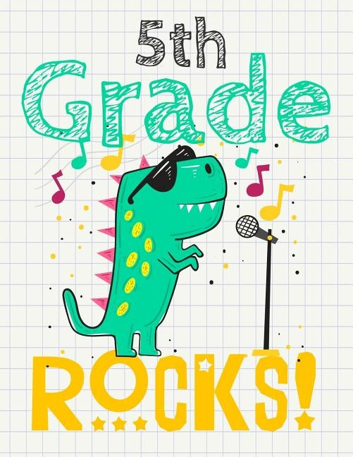 5th Grade Rocks!: Funny Back To School notebook, Gift For Girls and Boys,109 College Ruled Line Paper, Cute School Notebook, School Comp by Kech, Omi