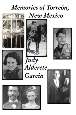 Memories of Torreón, New Mexico: Memories of Torreón, New Mexico by Garcia, Judy Alderete