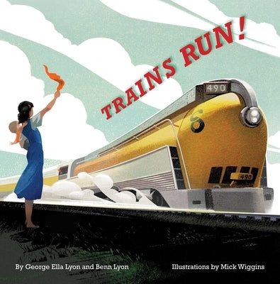 Trains Run! by Lyon, George Ella