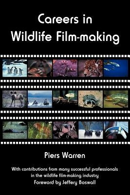 Careers in Wildlife Film-Making by Warren, Piers