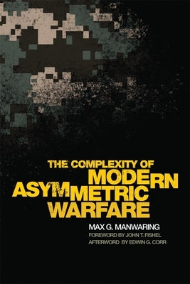 The Complexity of Modern Asymmetric Warfare, 8 by Manwaring, Max G.