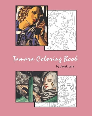 Tamara Coloring Book: Coloring Book with the most famous Tamara de Lempicka paintings by Lasa, Jacek