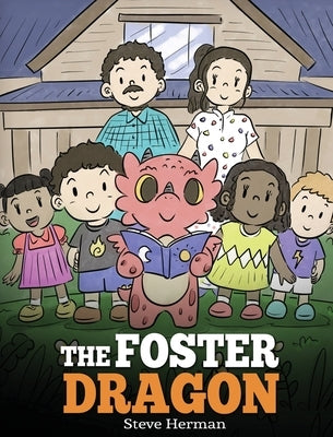 The Foster Dragon: A Story about Foster Care. by Herman, Steve