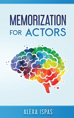 Memorization for Actors by Ispas, Alexa