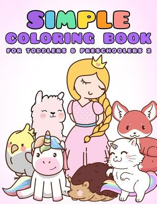 Simple Coloring Book for Toddlers & Preschoolers 2: A Beginner's Coloring Book for Toddlers, Pre-K and Preschool Age Kids by Toddler Zone Books