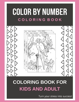 Color By Number Coloring Book: Coloring Book For Kids And Adult - Turn your stress into success! by Sarnat, Lyn