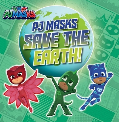Pj Masks Save the Earth! by Nakamura, May