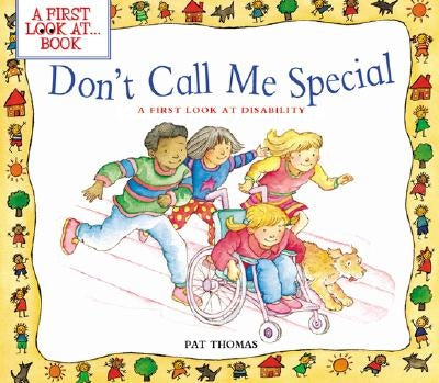 Don't Call Me Special: A First Look at Disability by Thomas, Pat