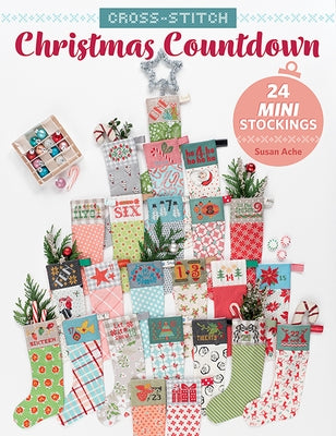 Cross-Stitch Christmas Countdown: 24 Mini Stockings by Ache, Susan