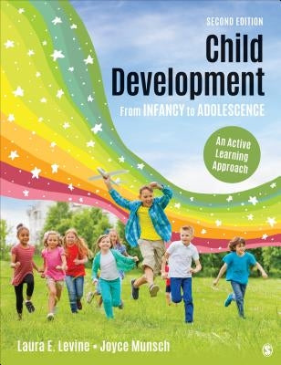 Child Development from Infancy to Adolescence: An Active Learning Approach by Levine, Laura E.