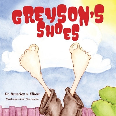 Greyson's Shoes by Elliott, Beverley A.
