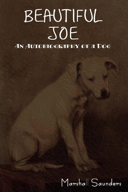 Beautiful Joe: An Autobiography of a Dog by Saunders, Marshall