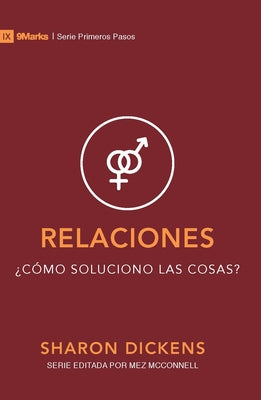 Relaciones: ¿Cómo Mejorar Las Cosas? by Dickens, Sharon
