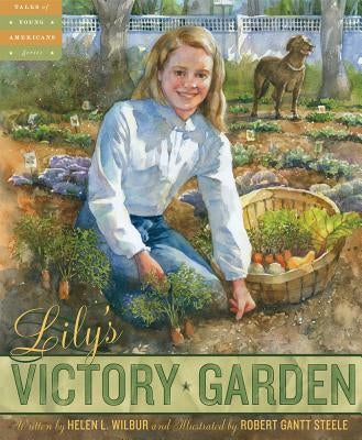 Lily's Victory Garden by Wilbur, Helen L.