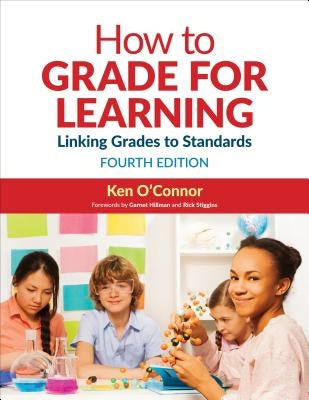 How to Grade for Learning: Linking Grades to Standards by O&#8242;connor, Ken